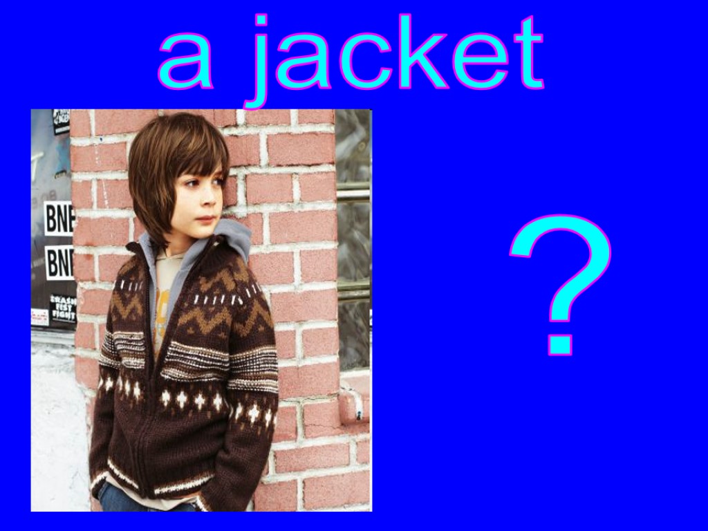 ? a jacket